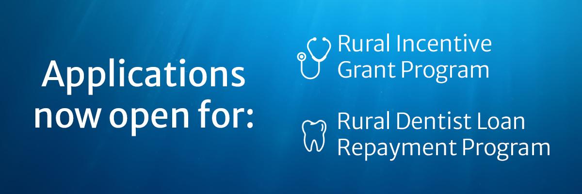 Applications now open: Rural Incentive Grant Program and Rural Dentist Loan Repayment Program