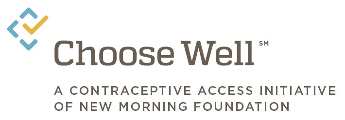Choose Well A Contraceptive Access Initiative of New Morning Foundation